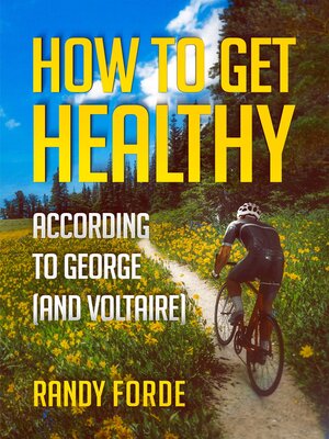 cover image of How to Get Healthy According to George (and Voltaire)